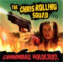 The Chris Rolling Squad | Cannonball Holocaust - Review