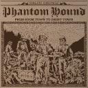 NOTEWORTHY ALBUM: PHANTOM HOUND - FROM BOOM TOWN TO GHOST TOWN